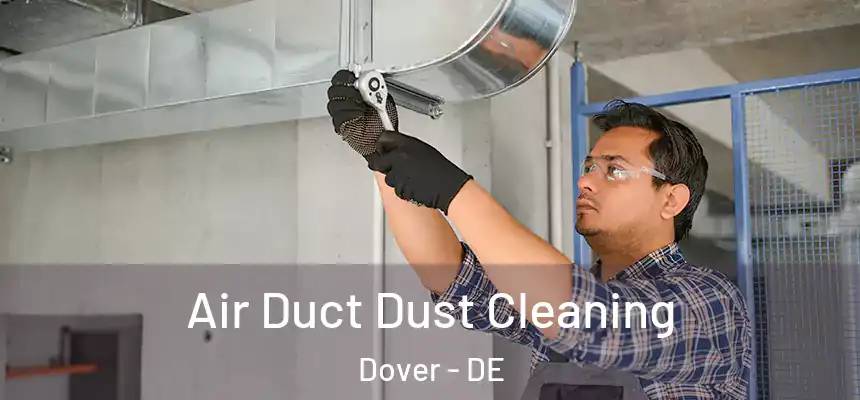 Air Duct Dust Cleaning Dover - DE