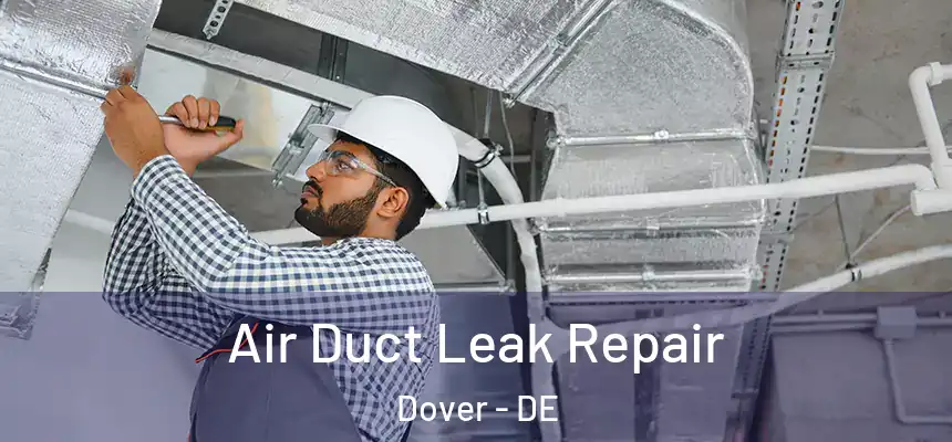 Air Duct Leak Repair Dover - DE