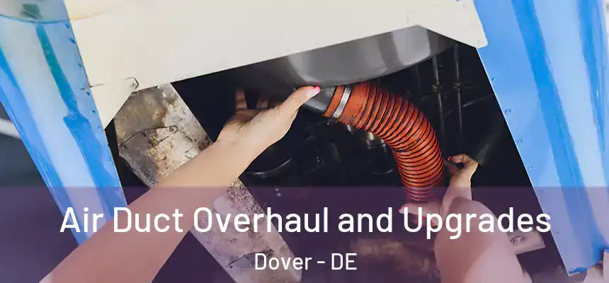  Air Duct Overhaul and Upgrades Dover - DE
