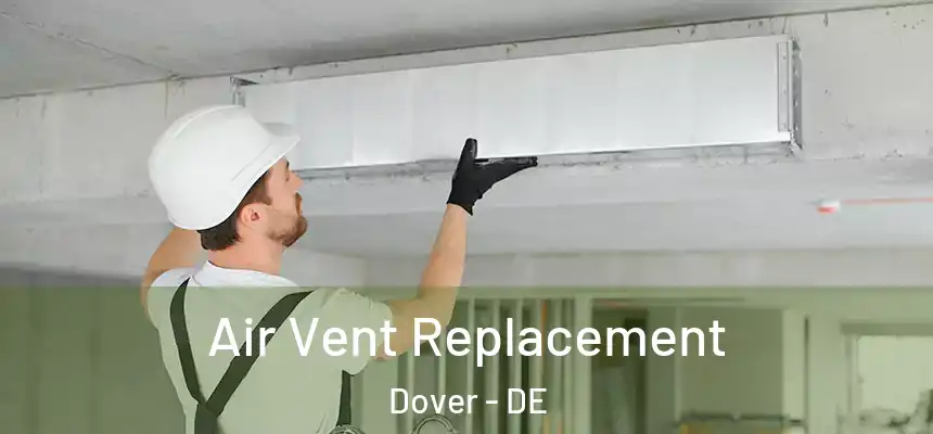 Air Vent Replacement Dover - DE