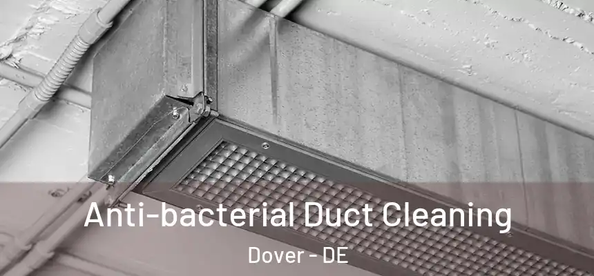  Anti-bacterial Duct Cleaning Dover - DE