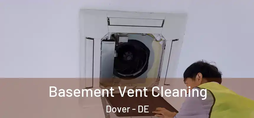  Basement Vent Cleaning Dover - DE