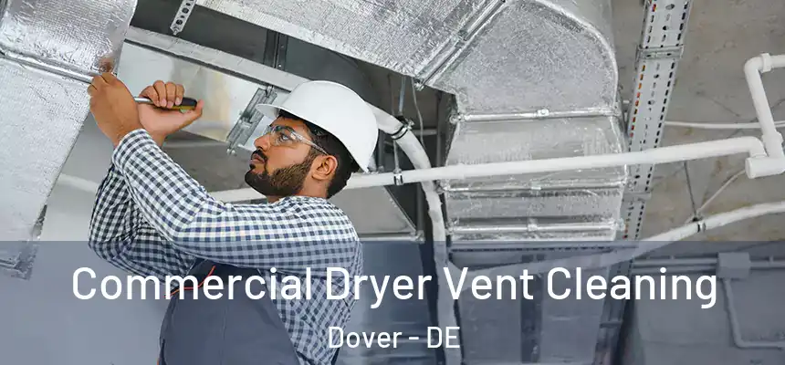 Commercial Dryer Vent Cleaning Dover - DE