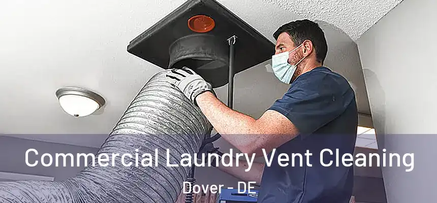 Commercial Laundry Vent Cleaning Dover - DE