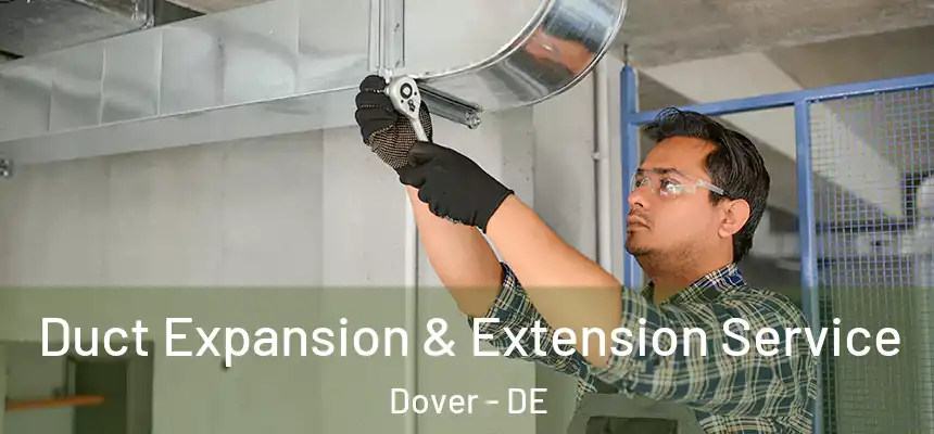  Duct Expansion & Extension Service Dover - DE