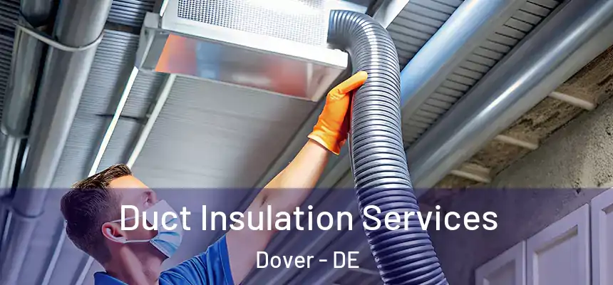 Duct Insulation Services Dover - DE