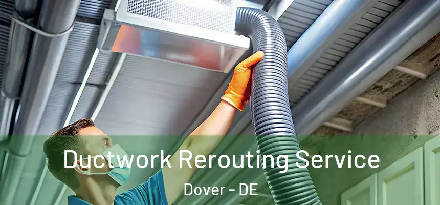 Ductwork Rerouting Service Dover - DE