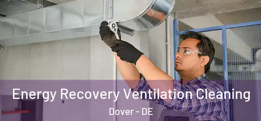  Energy Recovery Ventilation Cleaning Dover - DE
