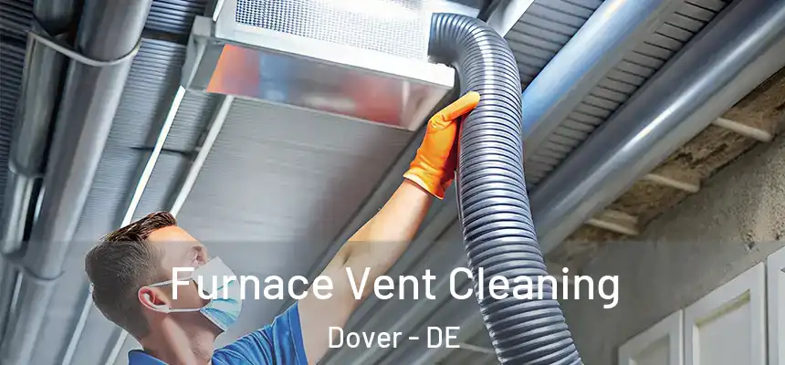  Furnace Vent Cleaning Dover - DE
