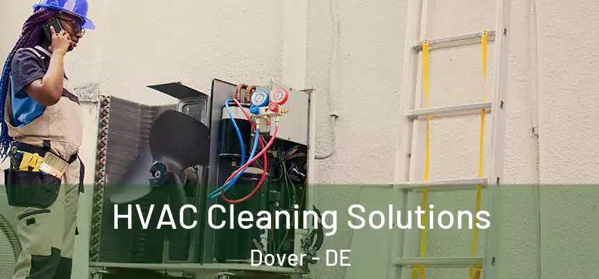 HVAC Cleaning Solutions Dover - DE