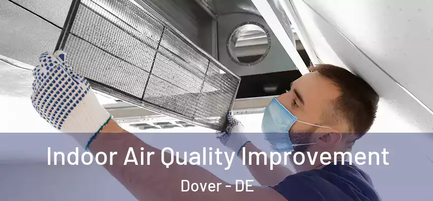 Indoor Air Quality Improvement Dover - DE