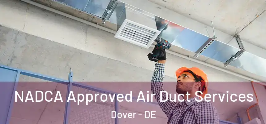  NADCA Approved Air Duct Services Dover - DE
