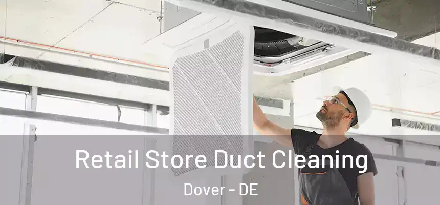 Retail Store Duct Cleaning Dover - DE