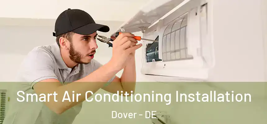  Smart Air Conditioning Installation Dover - DE