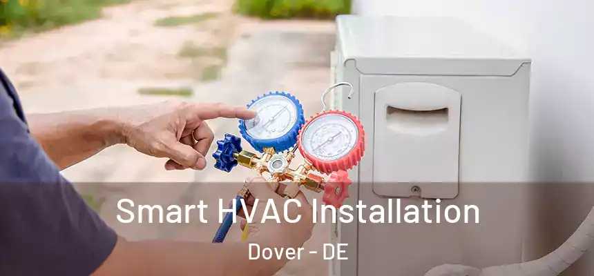  Smart HVAC Installation Dover - DE